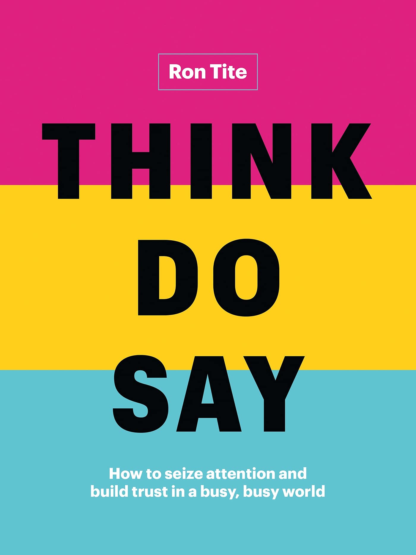 Think. Do. Say