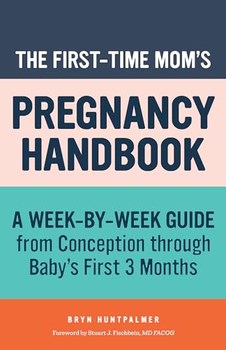 First-Time Mom's Pregnancy Handbook